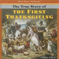 Cover image for The True Story of the First Thanksgiving