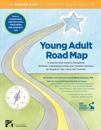 Cover image for Young Adult Road Map: A Step-By-Step Guide to Wellness, Independent Living, and Transition Services for People in Their Teens and Twenties