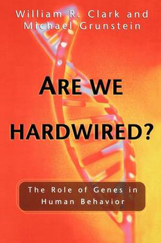 Cover image for Are We Hardwired?: The Role of Genes in Human Behavior