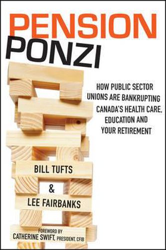 Cover image for Pension Ponzi: How Public Sector Unions are Bankrupting Canada's Health Care, Education and Your Retirement