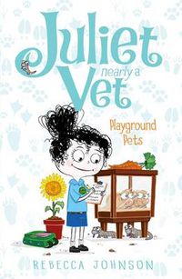 Cover image for Playground Pets: Juliet, Nearly a Vet (Book 8)