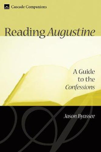 Cover image for Reading Augustine: A Guide to the Confessions