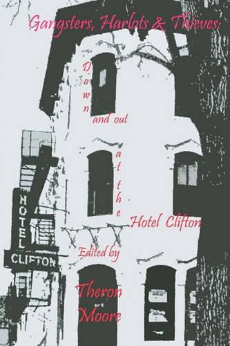 Cover image for Gangsters, Harlots & Thieves: Down and Out at the Hotel Clifton