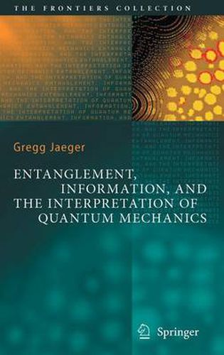 Cover image for Entanglement, Information, and the Interpretation of Quantum Mechanics