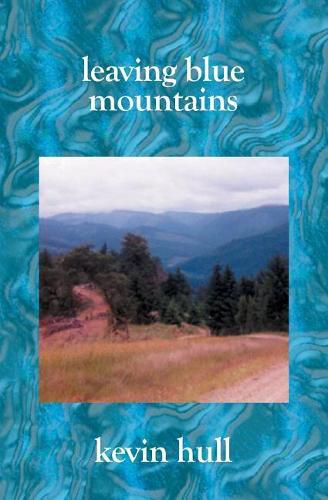 Cover image for Leaving Blue Mountains: Poems By Kevin Hull