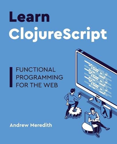 Cover image for Learn ClojureScript: Functional programming for the web