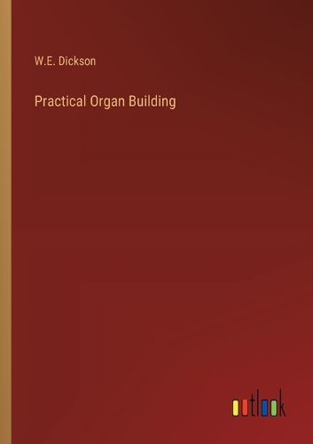 Cover image for Practical Organ Building