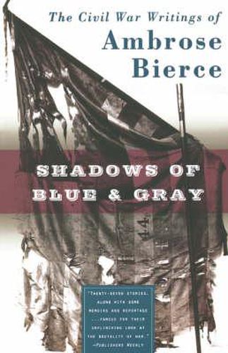 Cover image for Shadows of Blue and Gray: The Civil War Writings of Ambrose Bierce