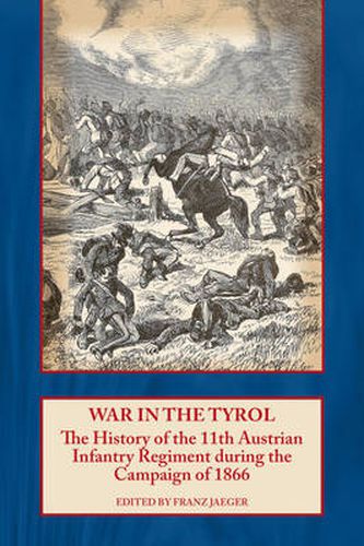 Cover image for War in the Tyrol: The History of the 11th Austrian Infantry Regiment During the Campaign of 1866