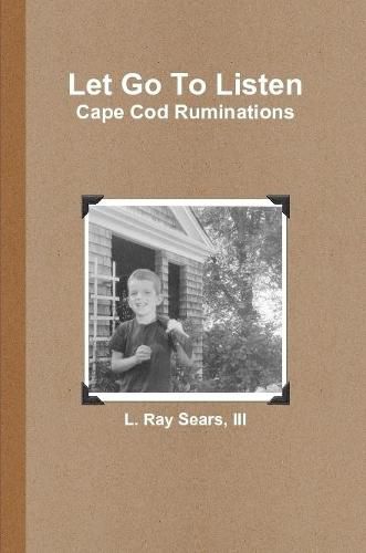 Let Go To Listen: Cape Cod Ruminations