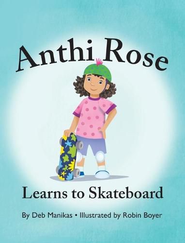 Cover image for Anthi Rose Learns to Skateboard