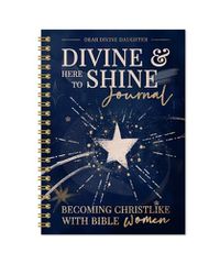 Cover image for Divine & Here to Shine: Becoming Christlike with Bible Women