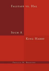 Cover image for Such A King Harry: Falstaff vs. Hal