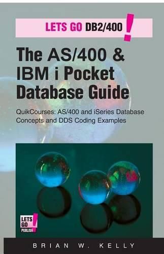 Cover image for The AS/400 & IBM i Pocket Database Guide: QuikCourse: AS/400 & IBM i Database Concepts & DDS Programming