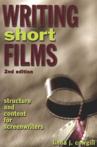 Cover image for Writing Short Films: Structure and Content for Screenwriters