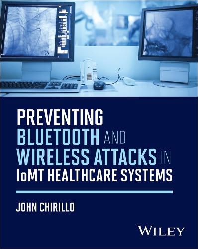 Cover image for Preventing Bluetooth and Wireless Attacks in IoMT Healthcare Systems