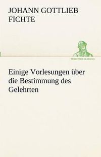 Cover image for Einige Vorlesungen Uber Die Bestimmung Des Gelehrten