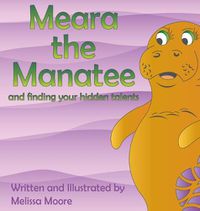 Cover image for Meara the Manatee and finding your hidden talent