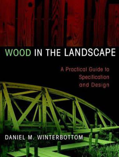 Cover image for Wood in the Landscape: A Practical Guide to Specification and Design