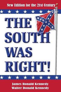 Cover image for The South Was Right!: A New Edition for the 21st Century