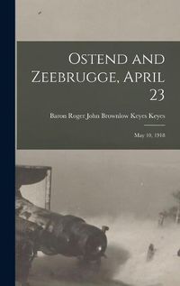 Cover image for Ostend and Zeebrugge, April 23