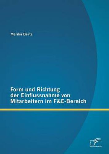 Cover image for Form und Richtung der Einflussnahme von Mitarbeitern im F&E-Bereich