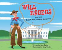 Cover image for Will Rogers and the Great White House Sleepover