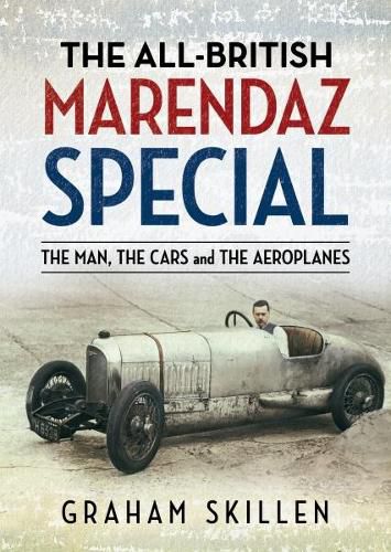 Cover image for The All-British Marendaz Special: The Man, Cars and Aeroplanes