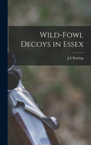 Cover image for Wild-fowl Decoys in Essex