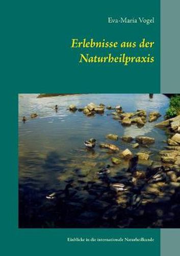 Cover image for Erlebnisse aus der Naturheilpraxis: Einblicke in die internationale Naturheilkunde