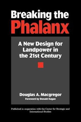 Cover image for Breaking the Phalanx: A New Design for Landpower in the 21st Century