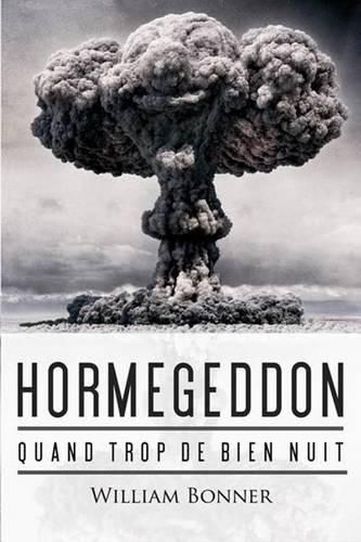Cover image for Hormegeddon: Quand Trop de Bien Nuit
