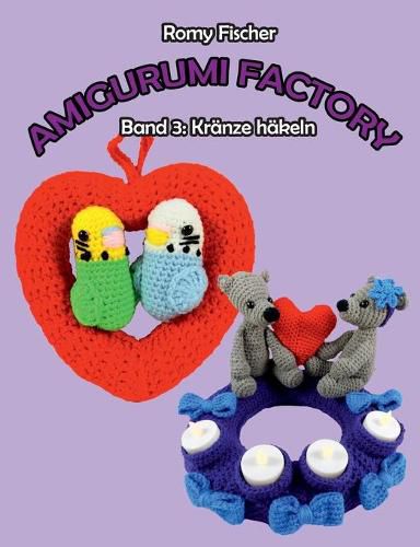 Cover image for Amigurumi Factory: Band 3: Kranze hakeln