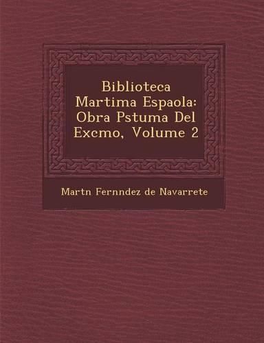 Cover image for Biblioteca Mar Tima Espa Ola: Obra P Stuma del Excmo, Volume 2