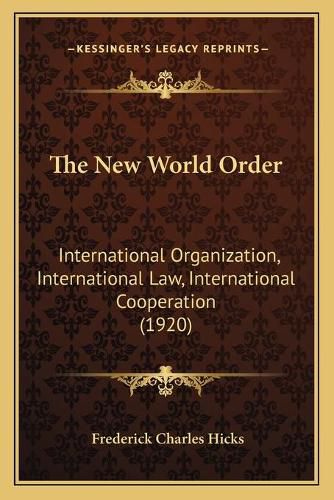 The New World Order: International Organization, International Law, International Cooperation (1920)