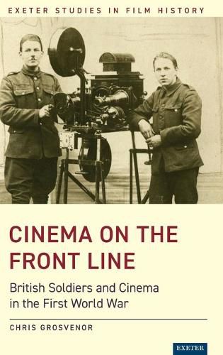 Cover image for Cinema on the Front Line: British Soldiers and Cinema in the First World War