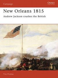 Cover image for New Orleans 1815: Andrew Jackson Crushes the British