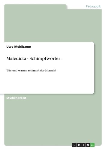Cover image for Maledicta - Schimpfwoerter: Wie und warum schimpft der Mensch?