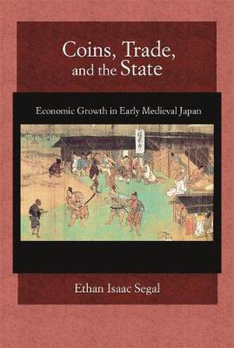 Cover image for Coins, Trade, and the State: Economic Growth in Early Medieval Japan