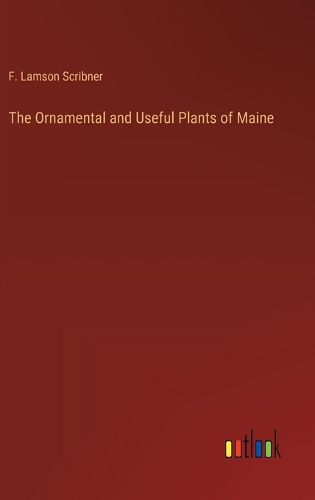 The Ornamental and Useful Plants of Maine