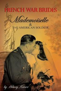 Cover image for French War Brides: Mademoiselle & The American Soldier