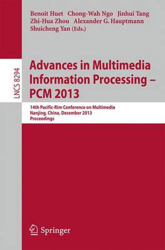 Advances in Multimedia Information Processing - PCM 2013: 14th Pacific-Rim Conference on Multimedia, Nanjing, China, December 13-16, 2013, Proceedings