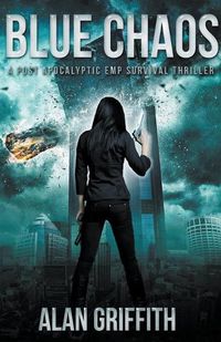 Cover image for Blue Chaos: A Post Apocalyptic EMP Survival Thriller