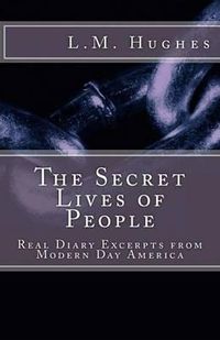 Cover image for The Secret Lives of People: Real Diary Excerpts from Modern Day America