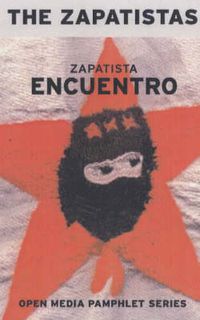 Cover image for Zapatista Encuentro: Documents from the 1996 Encounter for Humanity and Against Neoliberalism