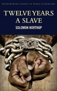 Cover image for Twelve Years a Slave: Including ; Narrative of the Life of Frederick Douglass