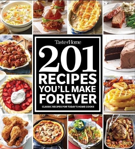 Cover image for Taste of Home 201 Recipes You'll Make Forever: Classic Recipes for Today's Home Cooks