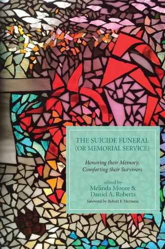 Cover image for The Suicide Funeral (or Memorial Service): Honoring Their Memory, Comforting Their Survivors