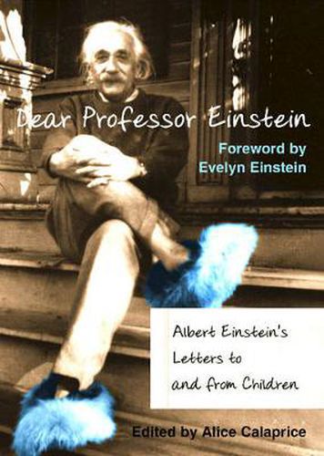 Dear Professor Einstein: Albert Einstein's Letters to and from Children