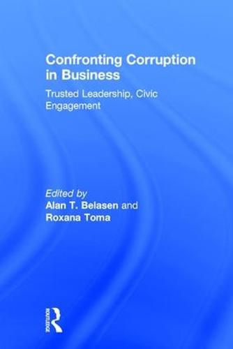 Cover image for Confronting Corruption in Business: Trusted Leadership, Civic Engagement